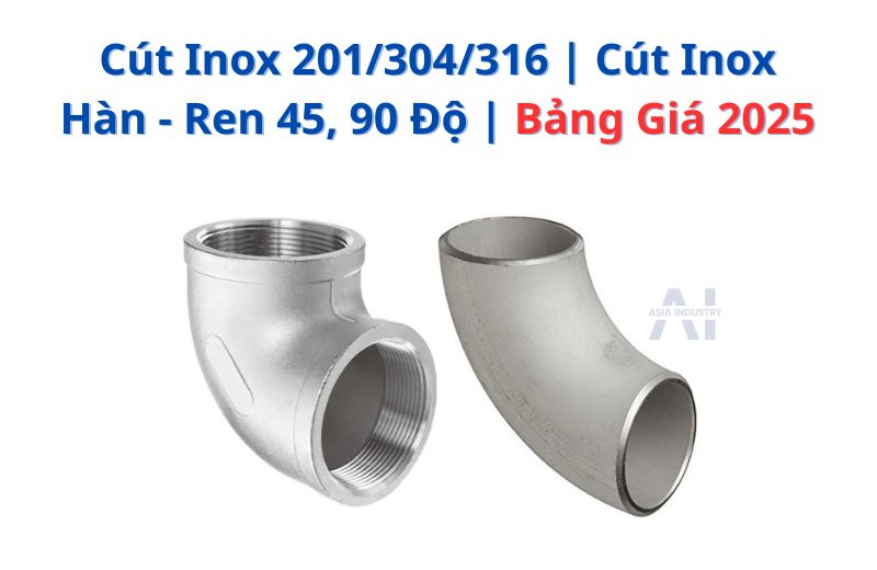 Các loại cút inox 201, 304, 316, cút inox hàn - ren và bảng giá cút inox 