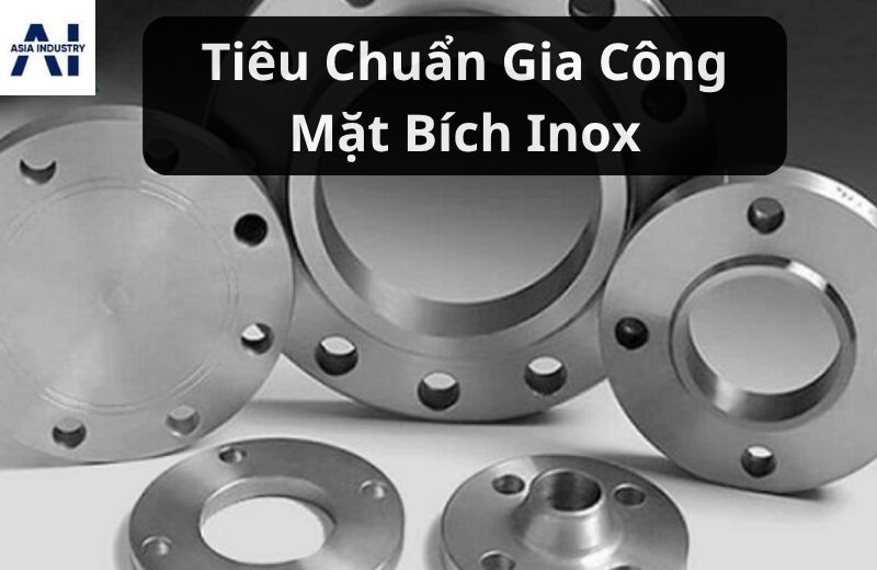 Gia Công Mặt Bích Inox – Tiêu Chuẩn Và Quy Trình