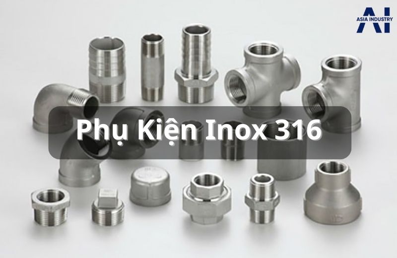 Phụ kiện inoxx 316 chính hãng, đa chủng loại tại Asia Industry