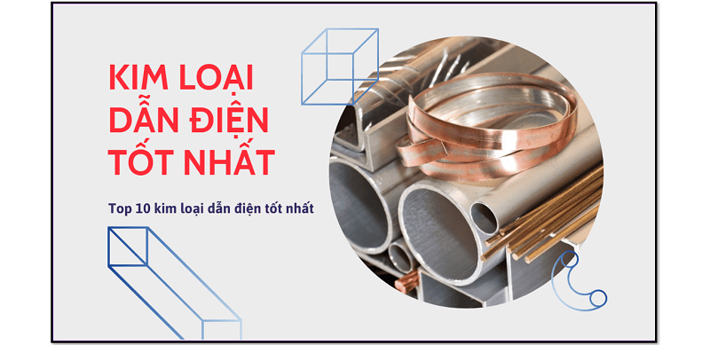 Kim loại dẫn điện tốt nhất